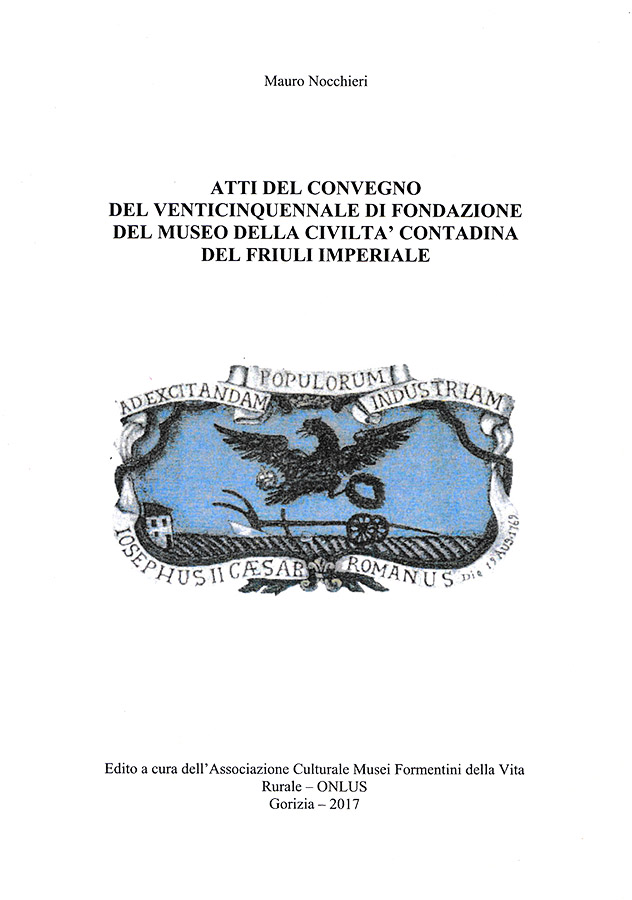 Copertina della pubblicazione "Atti del convegno del venticinquennale di fondazione del Museo della civilt contadina del Friuli Imperiale" 1992 - 2017