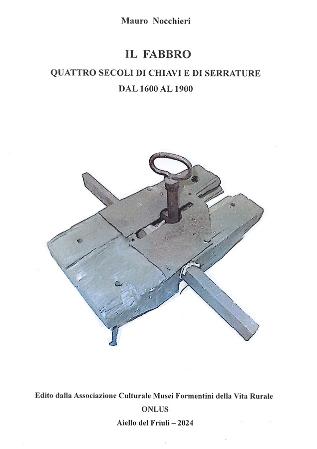 Copertina della pubblicazione "il fabbro, quattro secoli di chiavi e di serrature", Edito dall'associazione Culturale Musei Formentini della vita Rurale Onlus