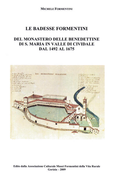 Copertina della pubblicazione "Le badesse Formentini del monastero di Santa Maria in Valle di Cividale dal 1492 al 1675"
