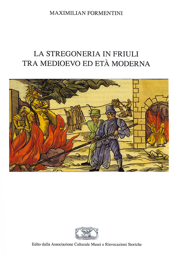 Copertina della pubblicazione "Stregoneria in Friuli tra medioevo ed et� moderna", edito dall'associazione Culturale Musei e Rievocazioni storiche